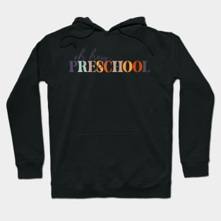 Oh Hey Preschool Back To School For Teachers And Students Hoodie